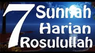 7 Sunnah Harian Rasulullah!!!