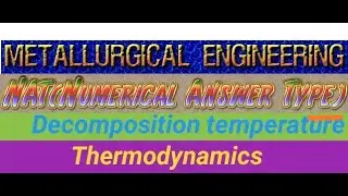 decomposition temperature NAT(Numerical Answer Type) #Thermodynamics #gate #metallurgicalacademy