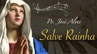 Salve Rainha Mãe de Deus | Pe. José Alves | Cover: Marcela Buback