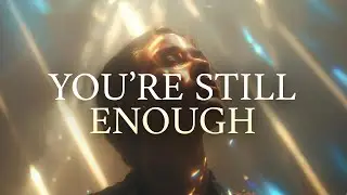 You’re Still Enough | Deep Worship for Contentment, Trust & God’s Sufficiency