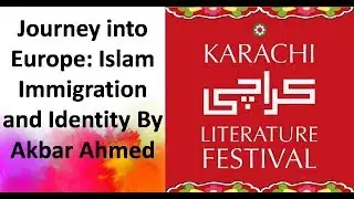 Journey into Europe: Islam Immigration and Identity By Akbar Ahmed | KLF
