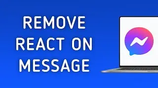 How To Remove React On A Message On Messenger App On PC (New Update)