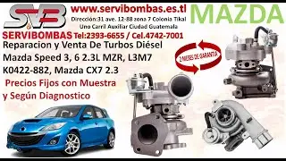 Venta de Turbos Mazda Speed 3, 6 2.3L MZR, L3M7, K0422-882, CX7 2.3, zona 7 Periferico Guatemala