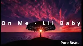 Lil Baby - On Me ( Clean - Lyrics )
