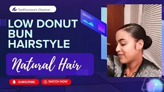 Low Donut Bun Hairstyle | A Quick Natural Hairstyle 