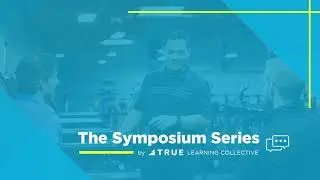 Episode 2  - The Symposium Series by TRUE Learning Collective - Palisade, Alpine, and Spectrum.