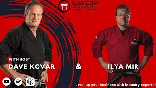 7 FIGURES in ONE Martial Arts Academy | Satori Masters Podcast Ep13 | Ilya Mir
