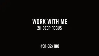 Work with Me &ndash; 2h Deep Focus | Task Batching & Focus (#31-32/100)
