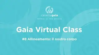 Gaia Virtual Class #8 Allineamento   il nostro corpo