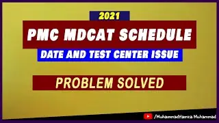PMC MDCAT 2021 DATE & CITY PROBLEM SOLVED - MuhammadHamza Muhammad