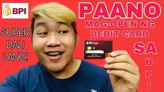 BPI DEBIT CARD | PROCESS & REQUIREMENTS
