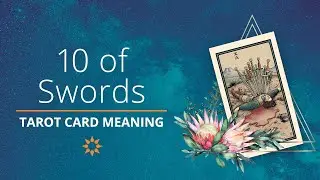 Ultimate Guide to Tarot Card Meanings: Ten of Swords