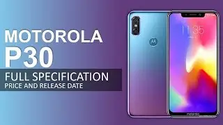 Motorola P30  Specifications |  Moto P30 Price | Motorola P30 Specs | Motorola P30 Release Date