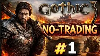 Gothic 3: The No Trading Challenge - Part 1