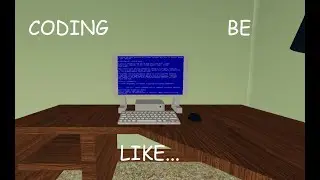 coding be like...