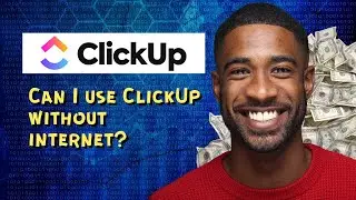 Can I use ClickUp without internet