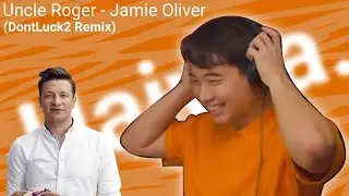 Uncle Roger - Jamie Oliver (DontLuck2 Remix)