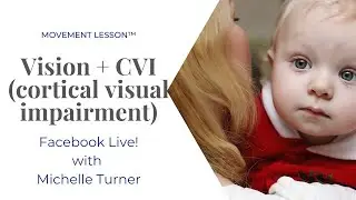 Vision + CVI - How to Understand and Help a Child See