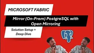 Microsoft Fabric: Mirror (On-Prem) PostgreSQL with Open Mirroring - Step by Step Tutorial