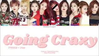 TWICE (트와이스) - Going Crazy (미쳤나봐) (10 Member Ver.) [Colour Coded Lyrics Han/Rom/Eng]