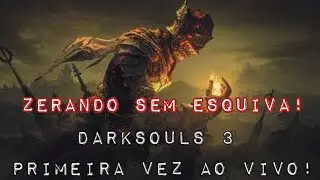 DarkSouls 3 - Primeira Vez Ao Vivo #8