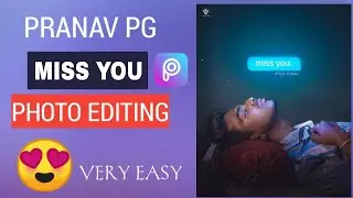 Pranav Pg New Missing Someone Photo Editing | Pranav Pg Editing | PicsArt Edit