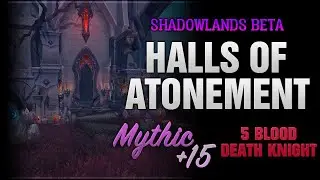 Halls of Atonement +15 Time / 5 Blood DK Run / Shadowlands Beta