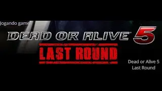 Jogando Dead or Alive 5 Last Round part 1