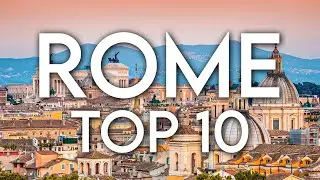 Top 10 Things to do in ROME - Travel Guide