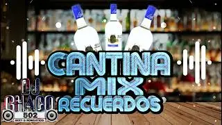 Mix cantina mix Recuerdos @djchaco502