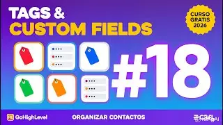 Tags y Custom Fields GoHighLevel 2026 #18: Organizar Contactos (Tutorial)
