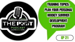 Episode 21: Training Topics: Plan Your Personal Hockey Summer Development Program