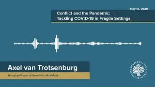 Axel van Trotsenburg on the Long- and Short-Term Development Needs of Fragile States Amid COVID-19