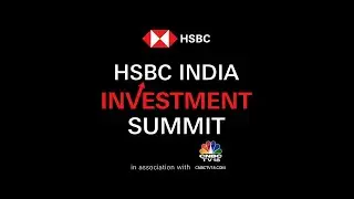 The Changing International Wealth Ecosystem | HSBC India Investment Summit