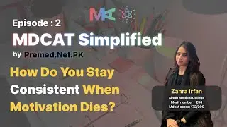 MDCAT Simplified | Episode 2: How Do You Stay Consistent When Motivation dies