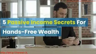 5 Passive Income Secrets For Hands Free Wealth