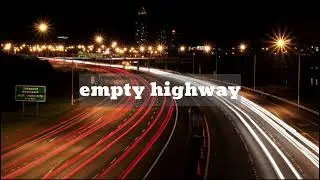 empty road | cinematic late night drive