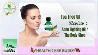 Tea Tree Oil Review -  Acne Fighting Oil I The Body Shop