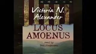 Locus Amoenus by VN Alexander,  Chapter One