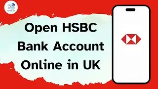 How to Open HSBC Bank Account Online in UK