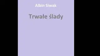 002. Trwałe ślady - Albin Siwak