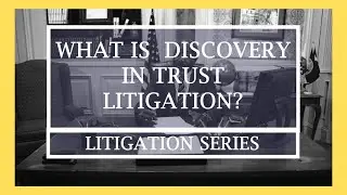 What is Discovery in Trust Litigation?