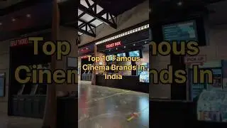 Top 10 famous cinema Brands in India