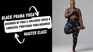 Business of Yoga & Wellness: Build a Liberated, Profitable Yoga Business