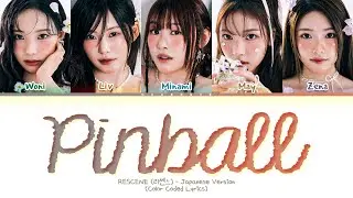 RESCENE Pinball (Japanese Ver.) Lyrics (Color Coded Lyrics)