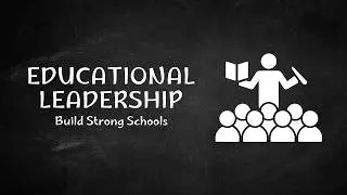 Educational Leadership & Administration 🏫 | Building Strong Schools & Systems | Lecture No 12