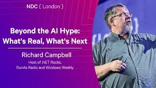 Beyond the AI Hype: What's Real, What's Next - Richard Campbell - NDC London 2026