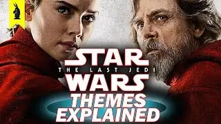Star Wars: The Last Jedi &ndash; Themes Explained &ndash; Wisecrack Quick Take