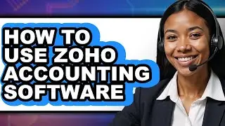 How to Use Zoho Accounting Software - Full Guide