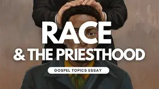 Race and the Priesthood | Gospel Topics Essay